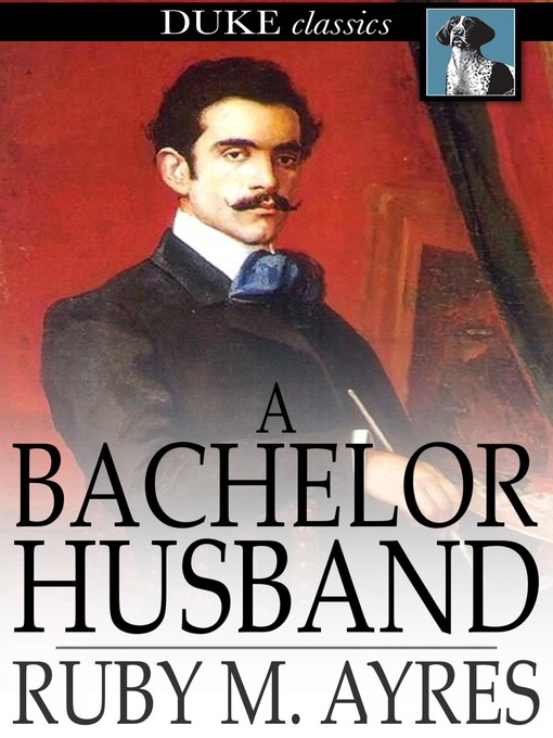 Title details for A Bachelor Husband by Ruby M. Ayres - Wait list